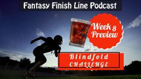 Fantasy Finish Line Podcast: Week 8, Blindfold Challenge