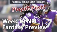 Fantasy Finish Line Podcast, Week 13 Preview: Playoff Push!