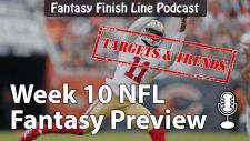 Fantasy Finish Line Podcast, Week 10 Preview: Targets &amp; Trends