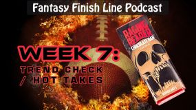 Fantasy Finish Line Podcast: Week 7, Trend Check / Hot Takes