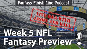 Fantasy Finish Line Podcast, Week 5 Preview